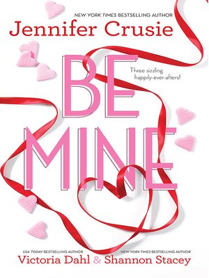 cover image of Be Mine--3 Book Box Set